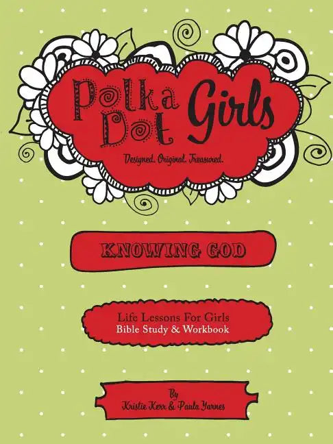 Polka Dot Girls, Knowing God, Bible Study & Workbook - Paperback