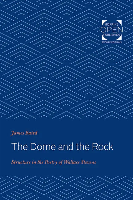 The Dome and the Rock: Structure in the Poetry of Wallace Stevens - Paperback