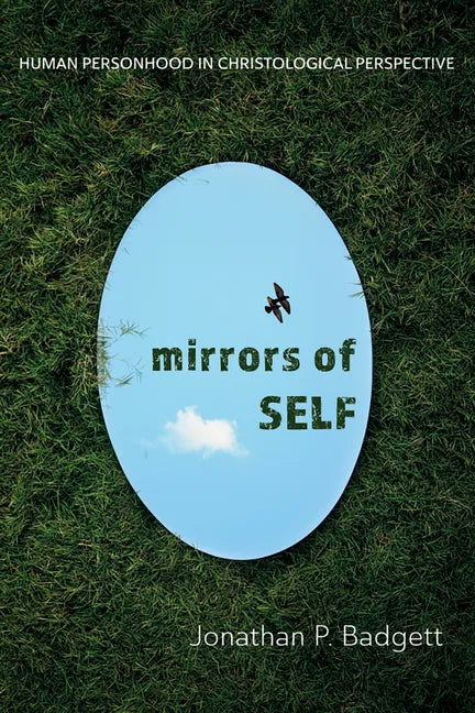 Mirrors of Self: Human Personhood in Christological Perspective - Hardcover
