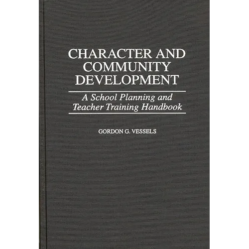 Character and Community Development: A School Planning and Teacher Training Handbook - Hardcover