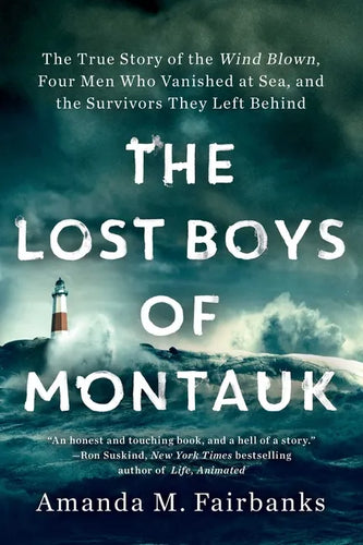 The Lost Boys of Montauk: The True Story of the Wind Blown, Four Men Who Vanished at Sea, and the Survivors They Left Behind - Paperback