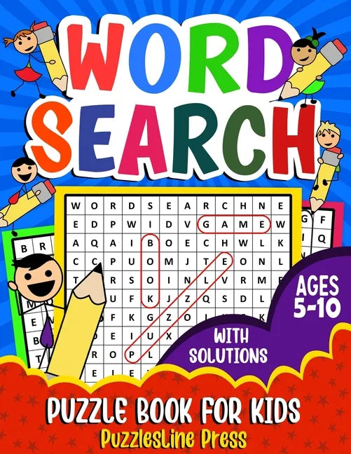 Word Search for Kids Ages 5-10: A Fun Children's Word Search Puzzle Book for Kids Age 5, 6, 7, 8, 9 and 10 - Learn Vocabulary and Improve Memory, Logi - Paperback