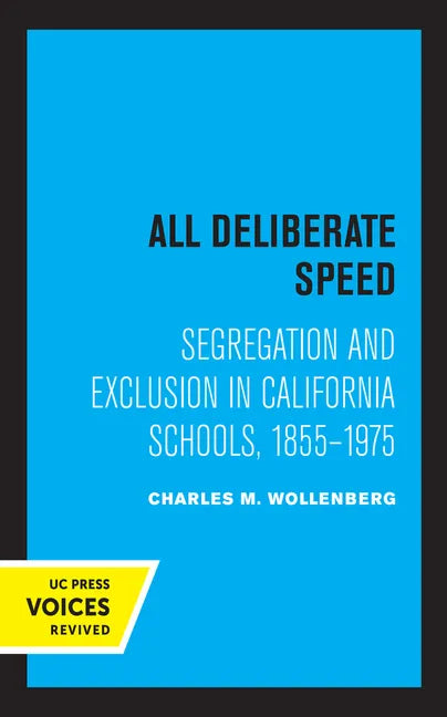 All Deliberate Speed: Segregation and Exclusion in California Schools, 1855-1975 - Hardcover