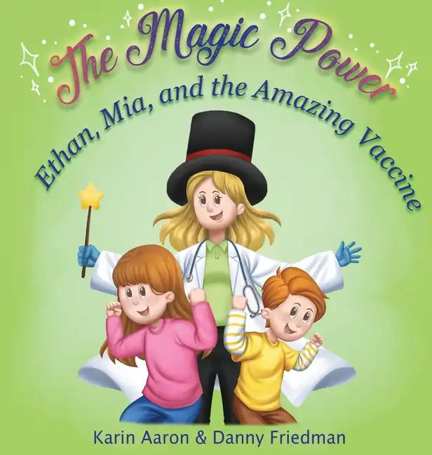 Ethan, Mia, and the Amazing Vaccine: Kids' Visit to the Doctor: Overcoming Fear of Shots and Learning about Health, Viruses, and Germs-in This Childre - Hardcover