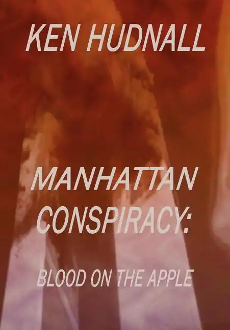 Manhattan Conspiracy: Blood on the Apple - Hardcover