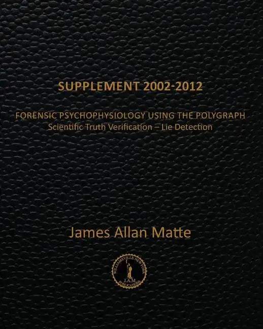 Supplement 2002-2012: Forensic Psychophysiology Using the Polygraph - Paperback