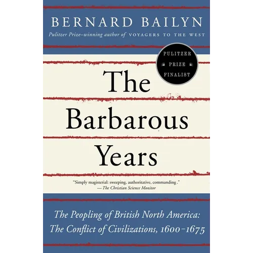 The Barbarous Years: The Peopling of British North America: The Conflict of Civilizations, 1600-1675 - Paperback