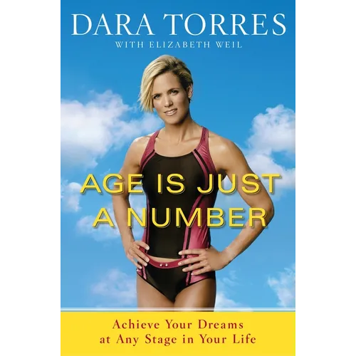 Age Is Just a Number: Achieve Your Dreams at Any Stage in Your Life - Paperback