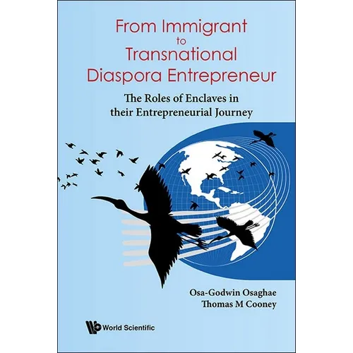From Immigrant to Transnational Diaspora Entrepreneur: The Roles of Enclaves in Their Entrepreneurial Journey - Hardcover
