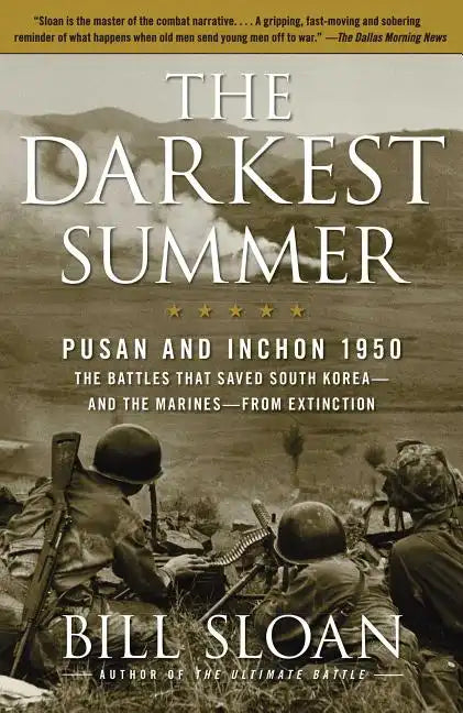 The Darkest Summer: Pusan and Inchon 1950: The Battles That Saved South Korea--And the Marines--From Extinction - Paperback