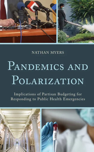 Pandemics and Polarization: Implications of Partisan Budgeting for Responding to Public Health Emergencies - Paperback