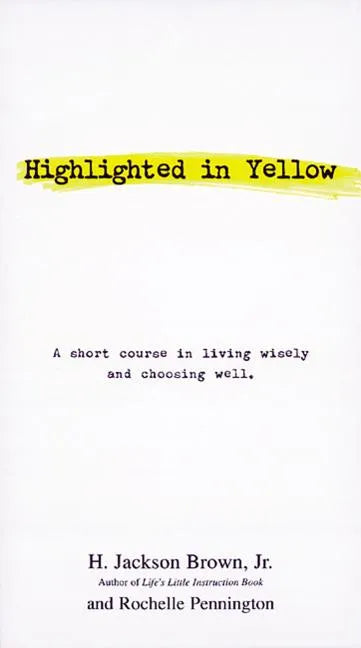Highlighted in Yellow: A Short Course in Living Wisely and Choosing Well - Paperback