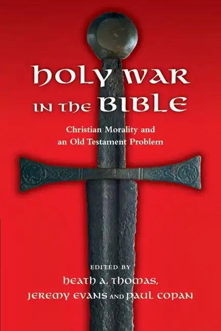 Holy War in the Bible: Christian Morality and an Old Testament Problem - Paperback