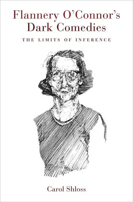 Flannery O'Connor's Dark Comedies: The Limits of Inference - Paperback