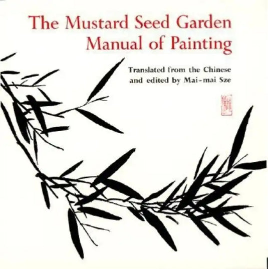 The Mustard Seed Garden Manual of Painting: A Facsimile of the 1887-1888 Shanghai Edition - Paperback