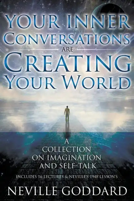 Neville Goddard: Your Inner Conversations Are Creating Your World (Paperback) - Paperback