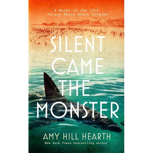 Silent Came the Monster: A Novel of the 1916 Jersey Shore Shark Attacks - Paperback