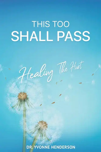 This Too Shall Pass: Healing The Hurt - Paperback