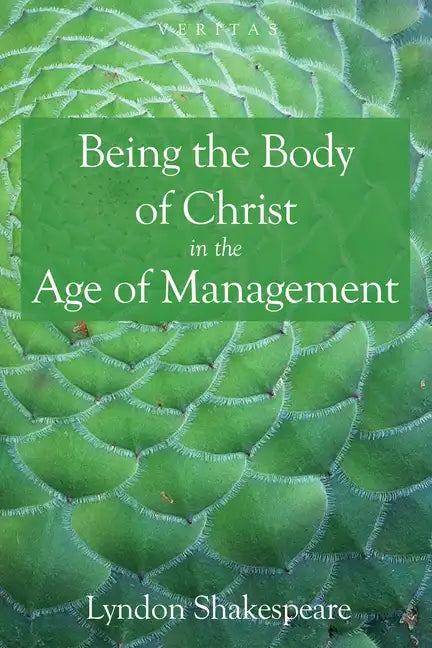Being the Body of Christ in the Age of Management - Paperback