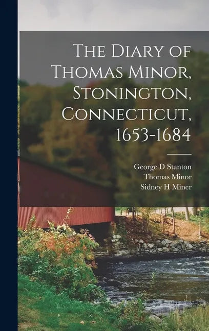 The Diary of Thomas Minor, Stonington, Connecticut, 1653-1684 - Hardcover