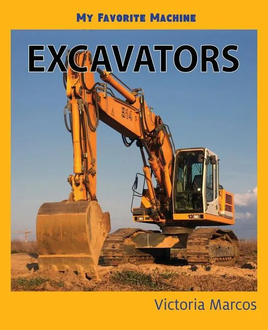 My Favorite Machine: Excavators - Paperback