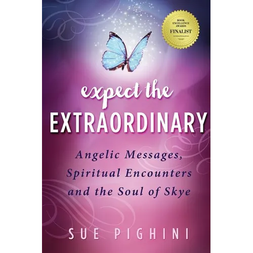 Expect the Extraordinary: Angelic Messages, Spiritual Encounters and the Soul of Skye - Paperback
