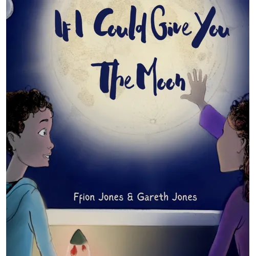 If I Could Give You the Moon - Hardcover