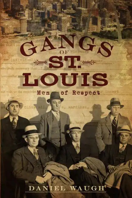 Gangs of St. Louis: Men of Respect - Paperback