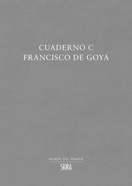 Francisco de Goya: Cuaderno C - Paperback