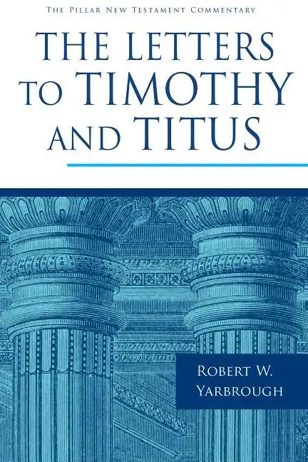 The Letters to Timothy and Titus - Hardcover