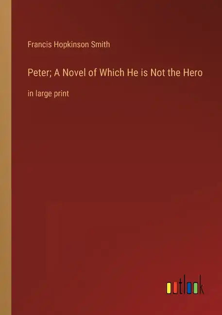 Peter; A Novel of Which He is Not the Hero: in large print - Paperback