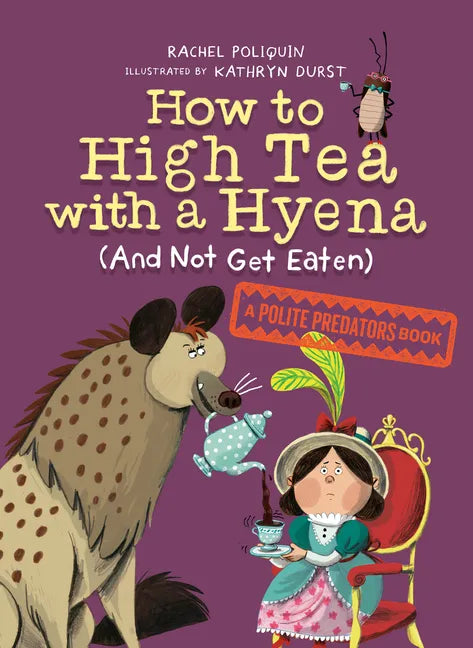 How to High Tea with a Hyena (and Not Get Eaten) - Paperback