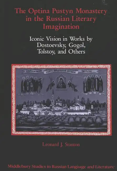 The Optina Pustyn Monastery in the Russian Literary Imagination: Iconic Vision in Works by Dostoevsky, Gogol, Tolstoy, and Others - Hardcover