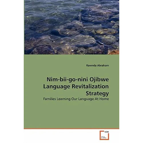 Nim-bii-go-nini Ojibwe Language Revitalization Strategy - Paperback