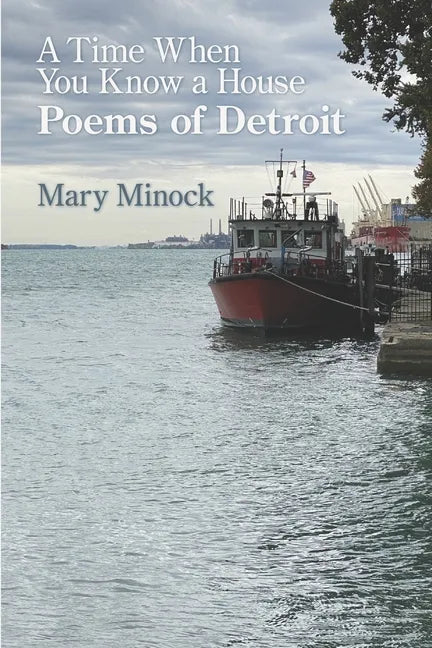 A Time When You Know a House: Poems of Detroit - Paperback