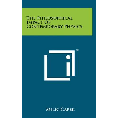The Philosophical Impact Of Contemporary Physics - Hardcover