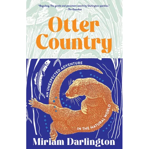 Otter Country: An Unexpected Adventure in the Natural World - Hardcover
