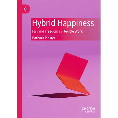 Hybrid Happiness: Fun and Freedom in Flexible Work - Paperback