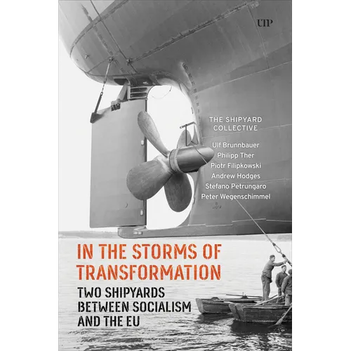In the Storms of Transformation: Two Shipyards Between Socialism and the EU - Paperback