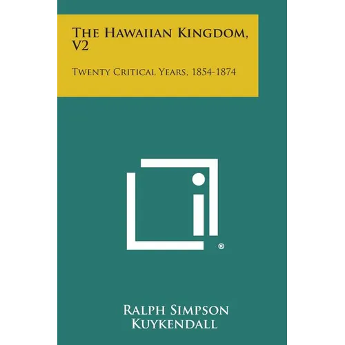 The Hawaiian Kingdom, V2: Twenty Critical Years, 1854-1874 - Paperback