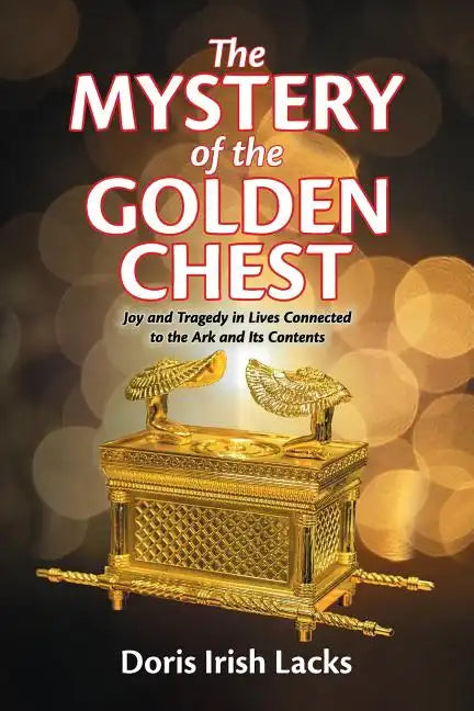 The Mystery of the Golden Chest: Joy and Tragedy in Lives Connected to the Ark and Its Contents - Paperback