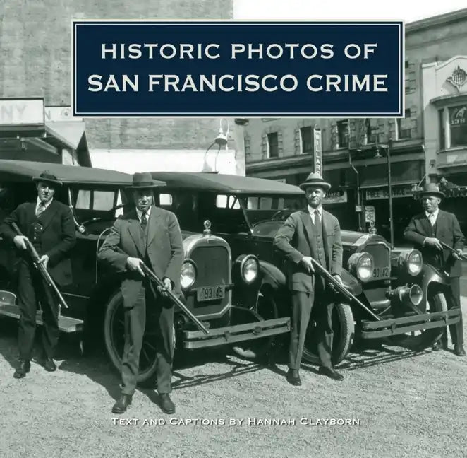 Historic Photos of San Francisco Crime - Hardcover