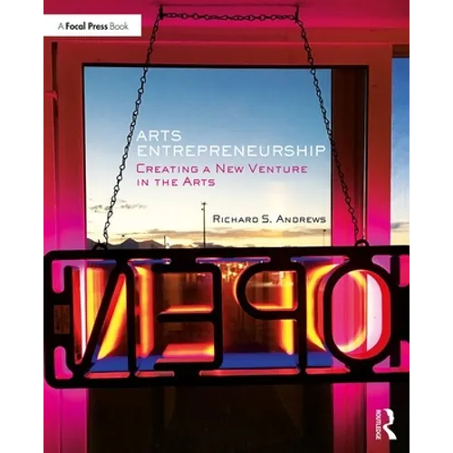Arts Entrepreneurship: Creating a New Venture in the Arts - Paperback