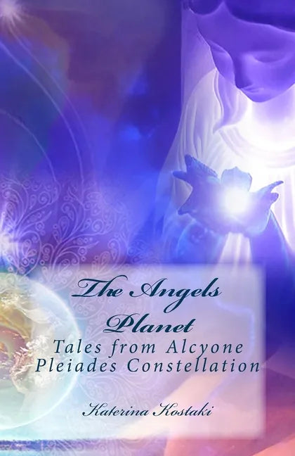 The Angels Planet: Tales from Alcyone, Pleiades Constellation - Paperback