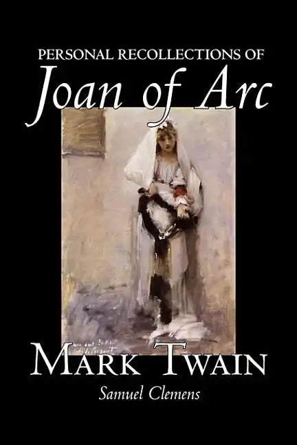 Personal Recollections of Joan of Arc by Mark Twain, Fiction, Classics - Hardcover