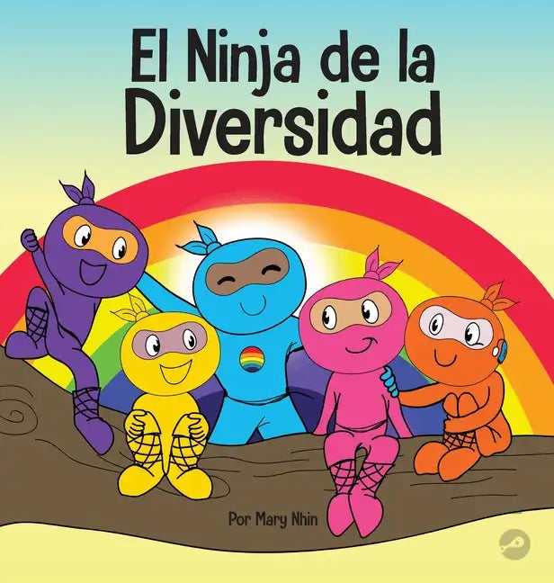 El Ninja de la Diversidad: Un libro infantil diverso y antirracista sobre el racismo, los prejuicios, la igualdad y la inclusión - Hardcover