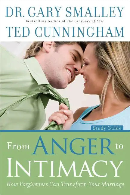 From Anger to Intimacy: How Forgiveness Can Transform Your Marriage - Paperback