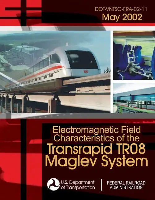 Electromagnetic Field Characteristics of the Transrapid TR08 Maglev System - Paperback