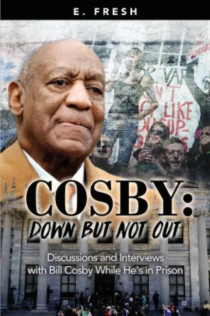 Cosby: Down But Not Out: Discussions and Interviews with Bill Cosby while He's in Prison - Paperback