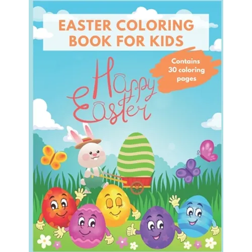 Easter Coloring Book For Kids: Easter 2021 Fun and Cute Easter Coloring Pages - Ages 3-5, 5-8, 8-12 - 30 Cute and Fun Images - Paperback